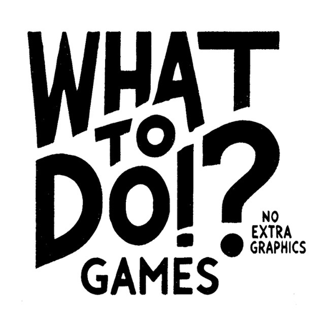 What To Do!? Games